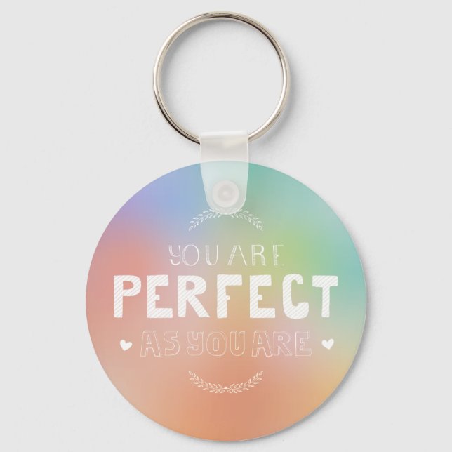 Perfect as You Are Motivational Art Self Pride  Keychain (Front)