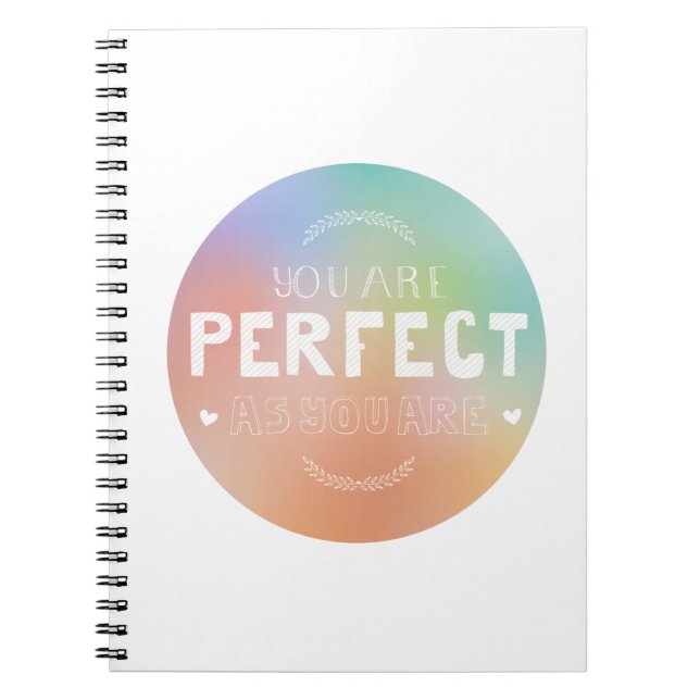 Perfect as You Are Motivational Art Self Pride  Notebook (Front)