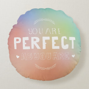 Perfect as You Are Motivational Art Self Pride  Round Pillow