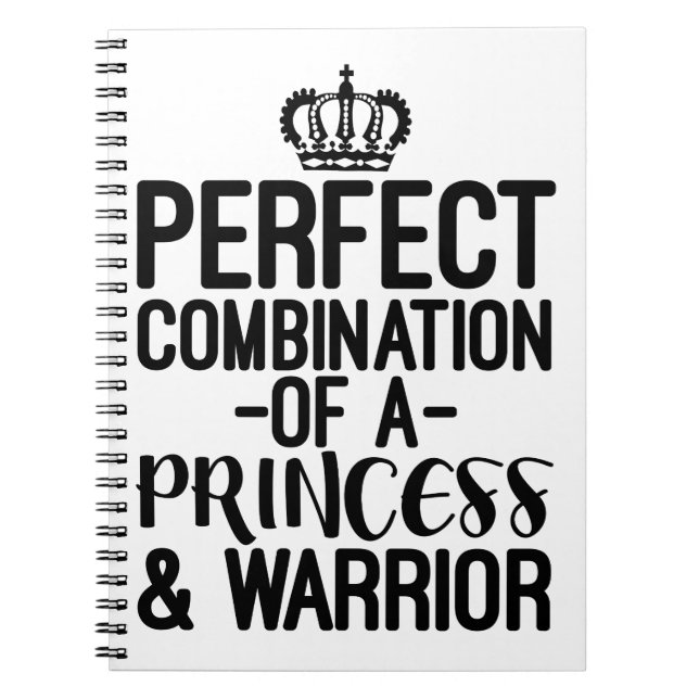 Perfect Combination Of A Princess & Warrior Notebook (Front)