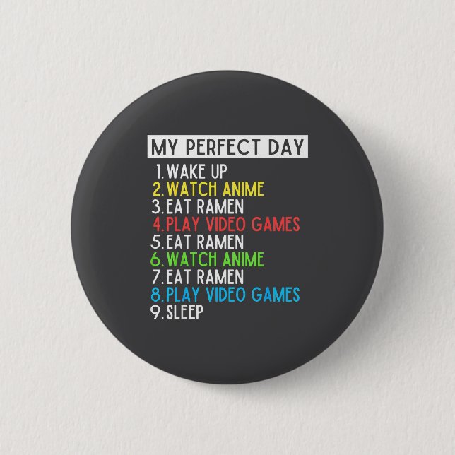 Perfect Day Anime Gaming Ramen Lover Funny Eat Sle 2 Inch Round Button (Front)