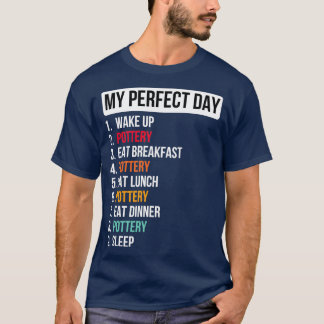 Perfect day pottery funny pottery lover 1 T-Shirt