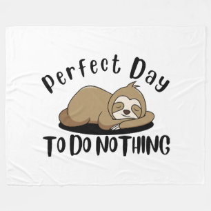 Perfect Day To Do Nothing Fleece Blanket