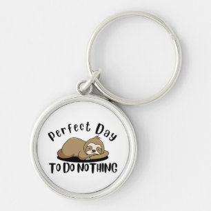 Perfect Day To Do Nothing Keychain