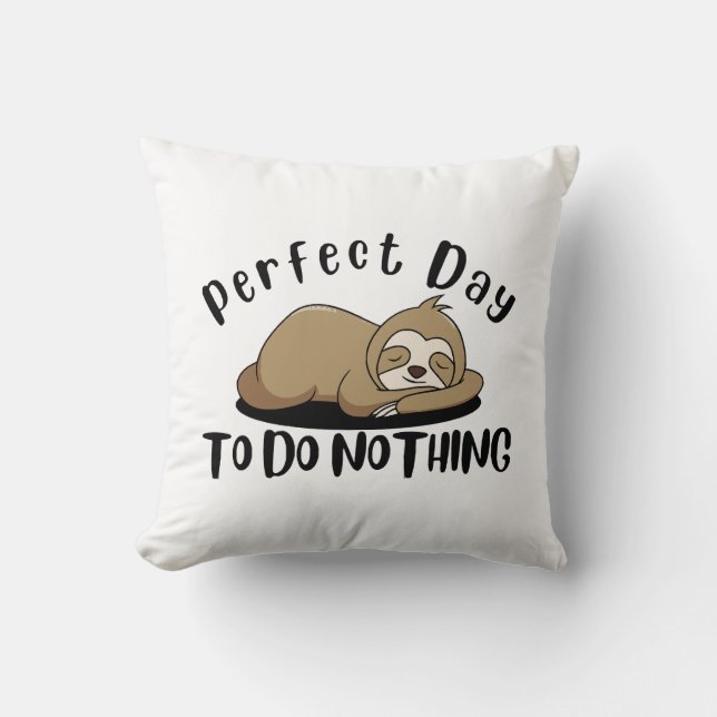 Perfect Day To Do Nothing Throw Pillow (Front)