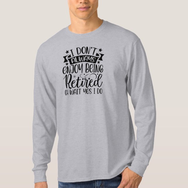 Perfect  Gift! Fun Retiree  T-Shirt (Front)