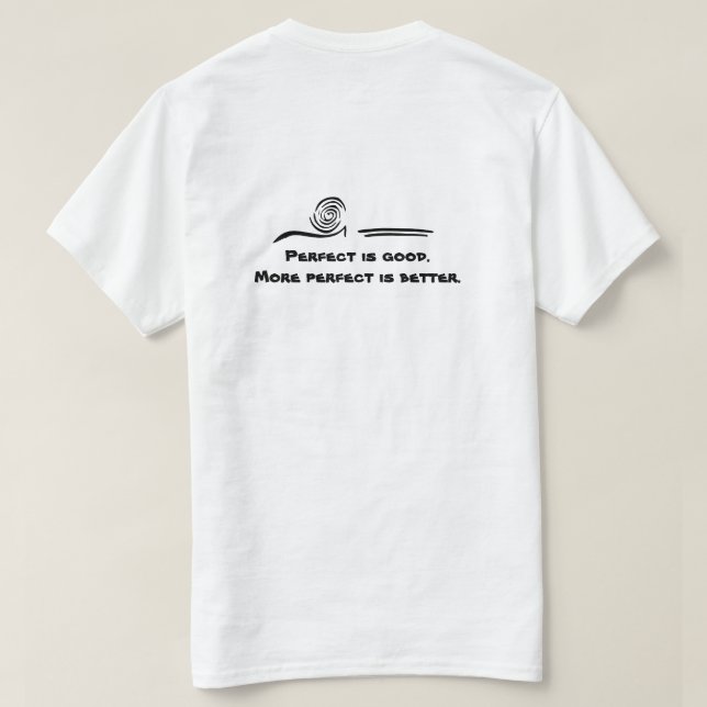 Perfect Is Good T-shirt (Design Back)