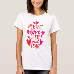Perfect Love Casts Out Fear  T-Shirt