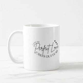 Perfect Love Casts out Fear, Text Mug, Christian  Coffee Mug