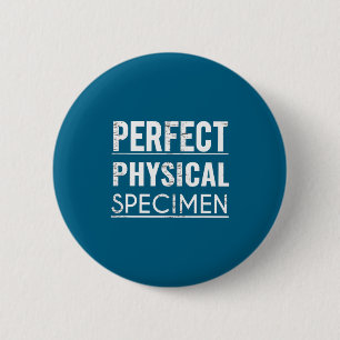 Perfect Physical Specimen Quote Funny Saying Gift 2 Inch Round Button