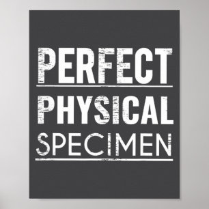 Perfect Physical Specimen Quote Funny Saying Gift Poster