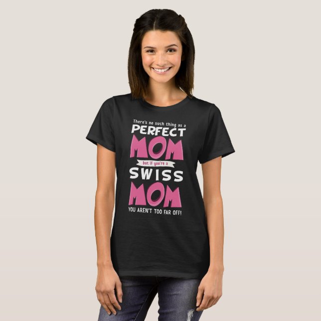 Perfect Swiss Mom Switzerland Mother Funny Slogan T-Shirt (Front Full)