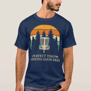 Perfect Throw Deserves Good Beer Disc Golf Drinkin T-Shirt