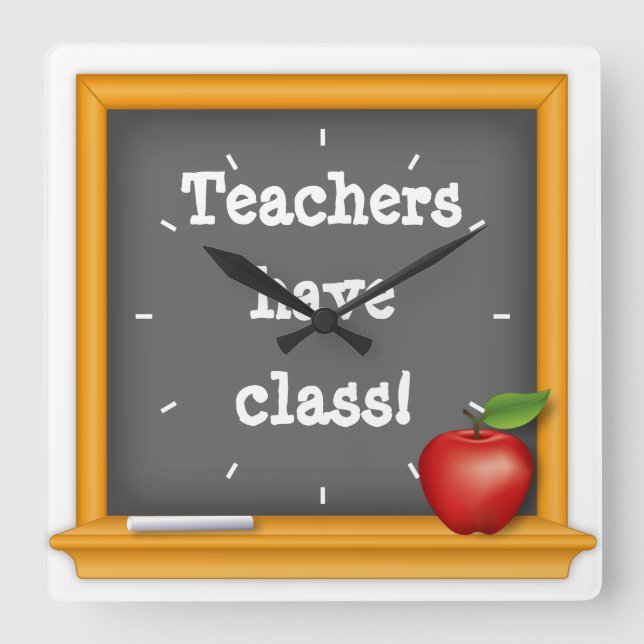Perfect Timing - Teachers have Class! Square Wall Clock (Front)