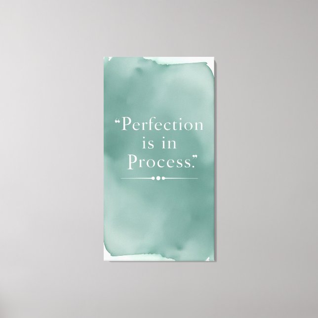 Perfection Is In The Process 3 Canvas Print (Front)