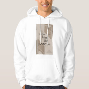 Perfection Is In The Process 4 Hoodie