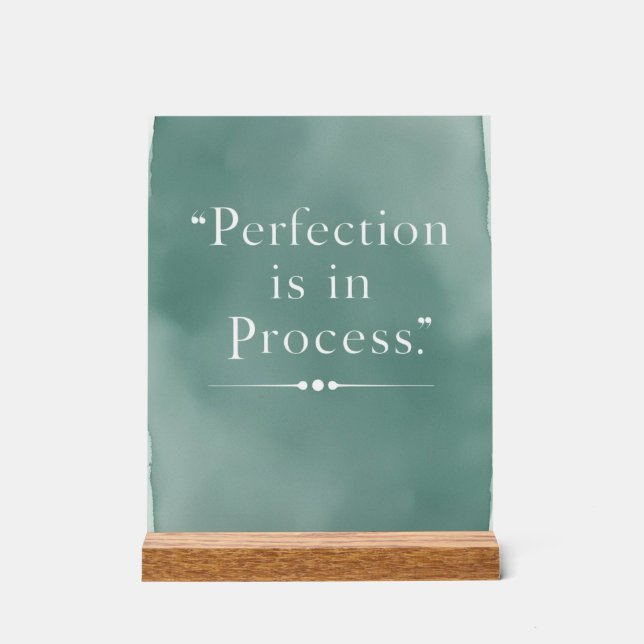 Perfection Is In The Process option 3 Acrylic Sign (Front)