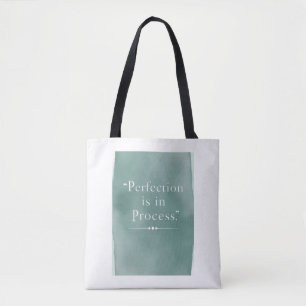 Perfection Is In The Process option 3 Tote Bag