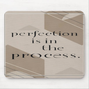 Perfection Is In The Process option 4 Mouse Pad