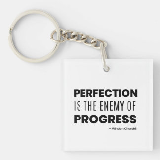 Perfection is the Enemy of Progress – Churchill  Keychain