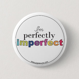 perfectly imperfect badge 2 inch round button