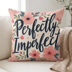 Perfectly Imperfect Floral Typography Quote Throw Pillow