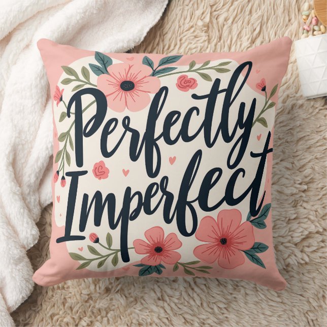 Perfectly Imperfect Floral Typography Quote Throw Pillow (Blanket)