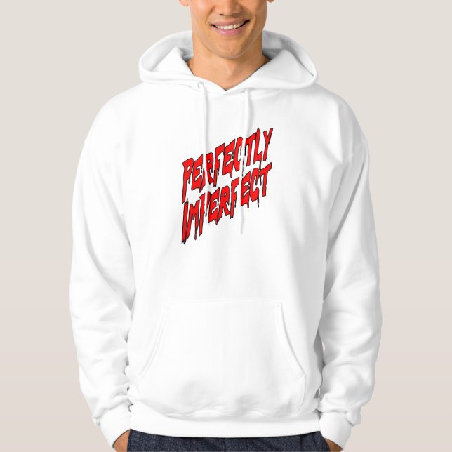 Perfectly Imperfect Hoodie (Front)