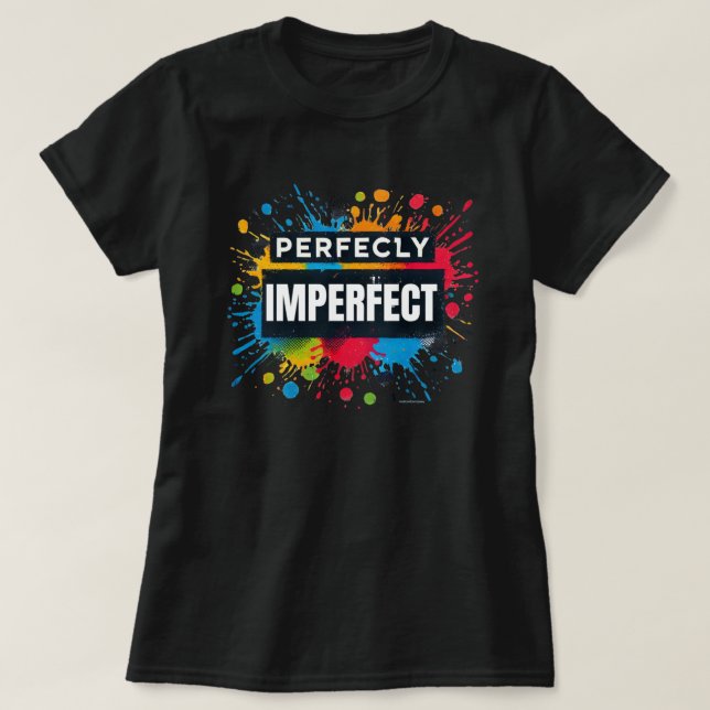 Perfectly Imperfect Positive Vibes  T-Shirt (Design Front)