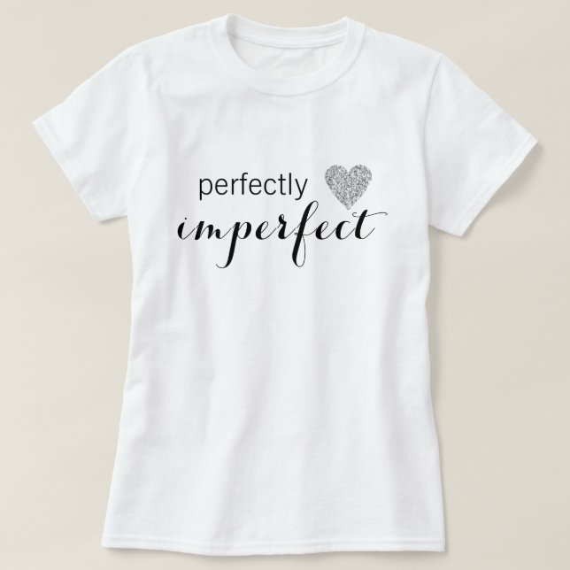 Perfectly Imperfect T-Shirt (Design Front)