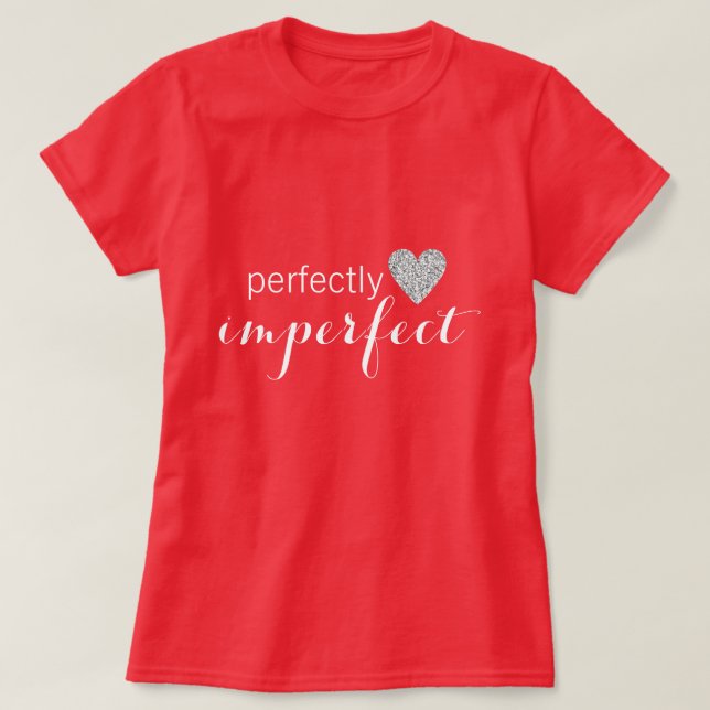 Perfectly Imperfect T-Shirt (Design Front)