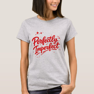 Perfectly Imperfect T-Shirt