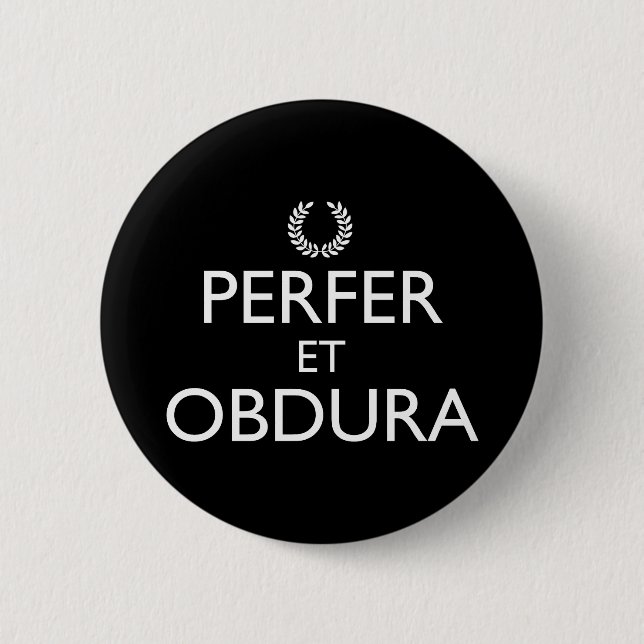 Perfer Et Obdura - Keep Calm And Carry On 2 Inch Round Button (Front)