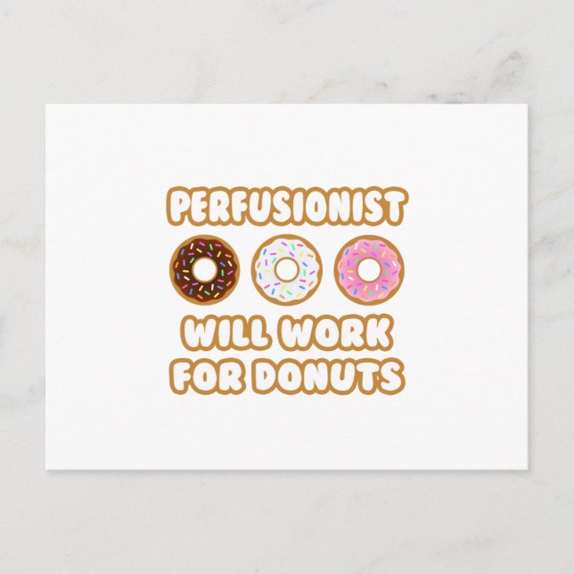 Perfusionist .. Will Work For Doughnuts Postcard (Front)