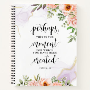 Perhaps This Is The Moment, Esther 4:14 Notebook