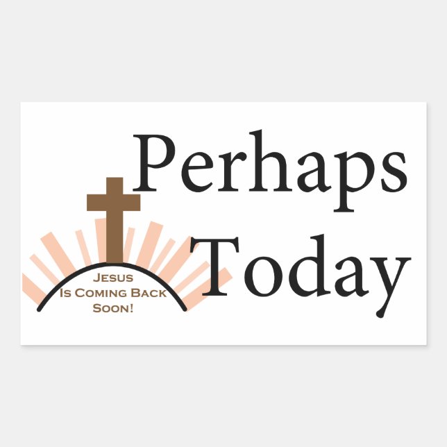 Perhaps Today - on White Sticker (Front)