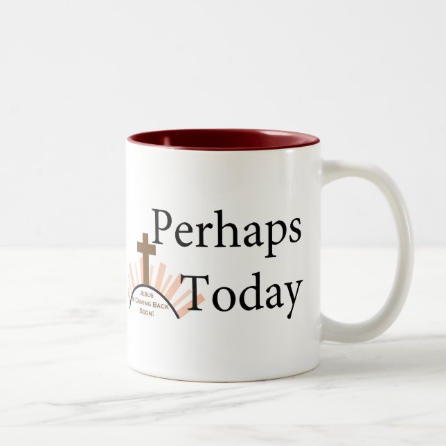 Perhaps Today - on White Two-Tone Coffee Mug (Right)