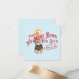 Perhaps you were born for a time Notecard