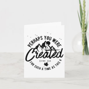 Perhaps You Were Created For Such A Time As This F Card