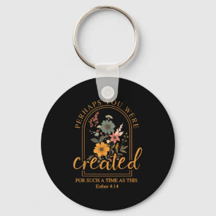 Perhaps You Were D Bible Verse Faith Christian Jes Keychain
