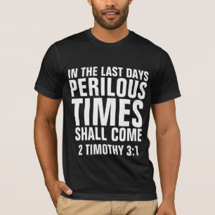 PERILOUS TIMES SHALL COME, Christian T-shirts