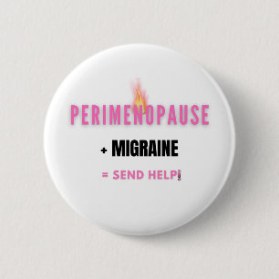 Perimenopause + Migraine= Funny Send Help 2 Inch Round Button