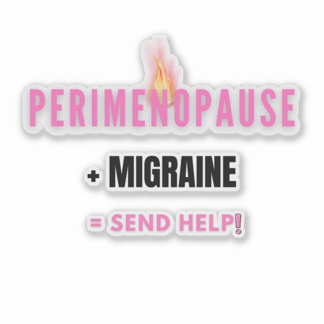 Perimenopause + Migraine = Send Help (Front)