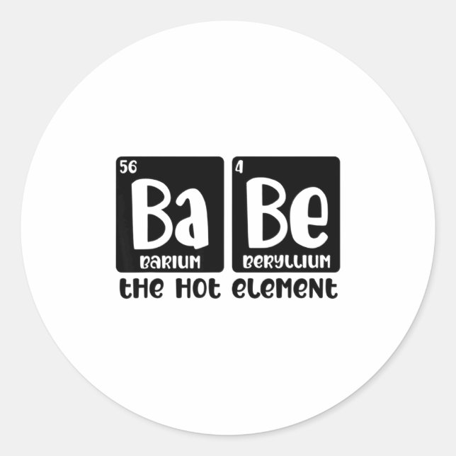 Periodic Table Of Babe The Hot Element Valentines  Classic Round Sticker (Front)