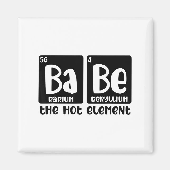 Periodic Table Of Babe The Hot Element Valentines  Magnet (Front)