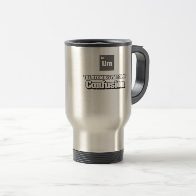 Periodic Table - Um Element of Confusion Travel Mug (Front Right)