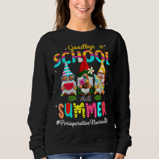 Perioperative Nurse Gnome Goodbye School Hello Sum Sweatshirt