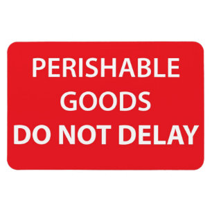Perishable Goods Do Not Delay Magnet