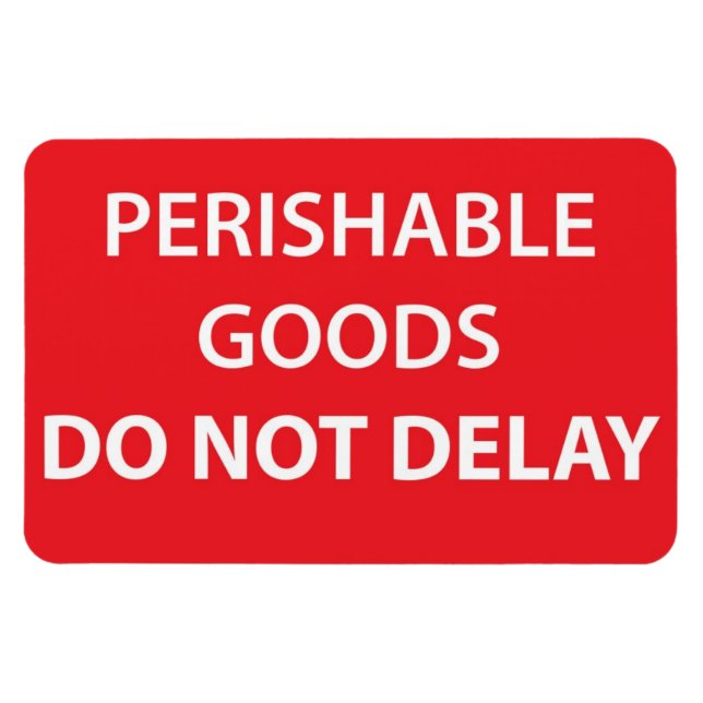 Perishable Goods Do Not Delay Magnet (Horizontal)