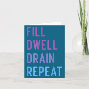 Peritoneal Dialysis Fill Dwell Drain Repeat Funny  Card
